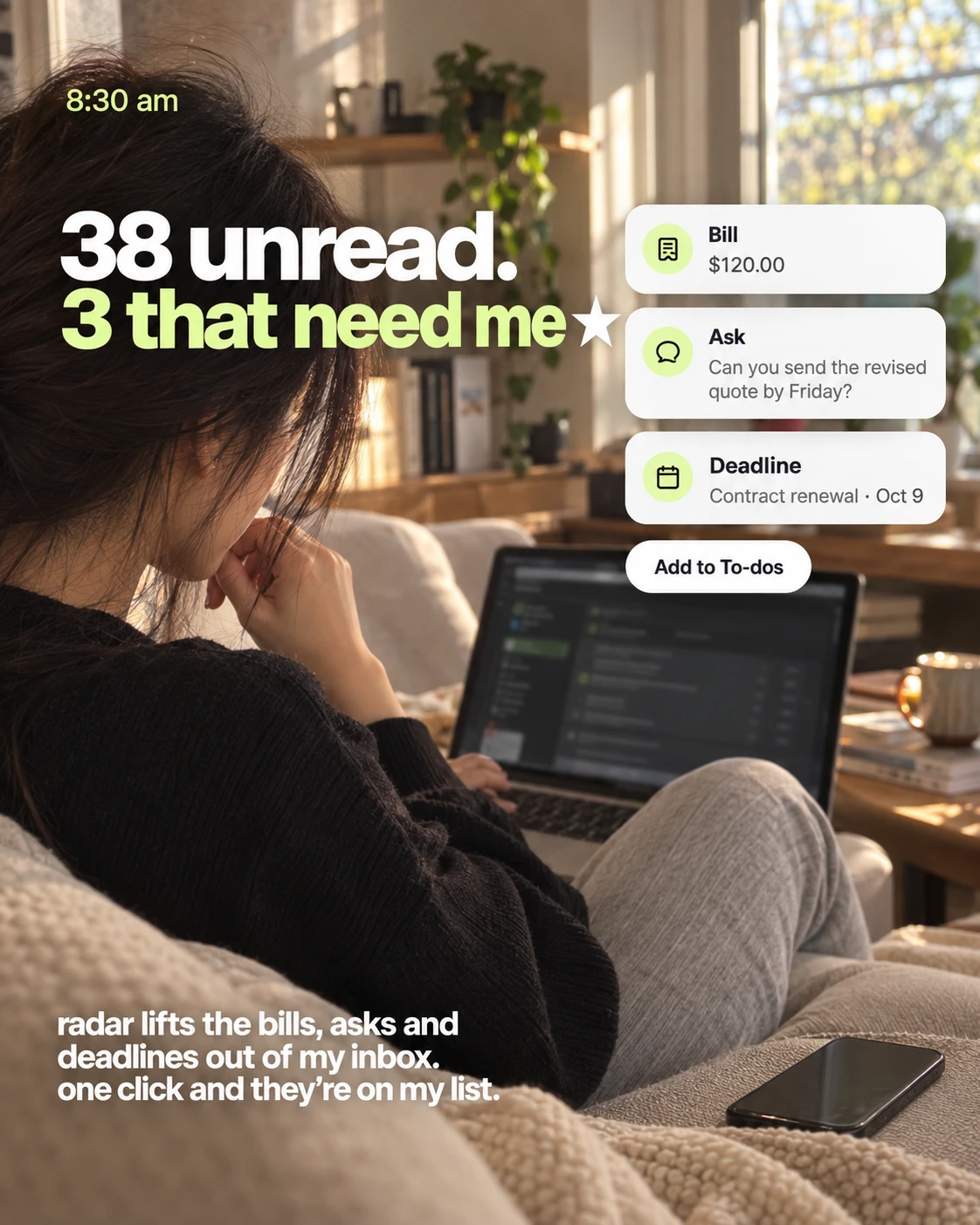 8:30 am, working on the sofa. 38 unread, 3 that need me. Radar cards: a $120 bill, a client asking for the revised quote by Friday, and a contract renewal deadline on October 9, with an Add to To-dos button. Radar lifts the bills, asks and deadlines out of my inbox; one click and they're on my list.